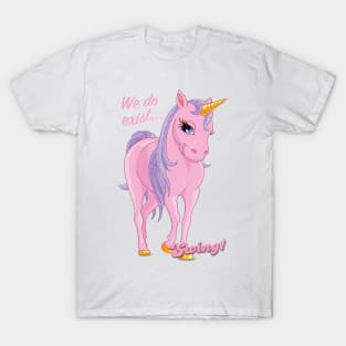 Unicorns exist! T-Shirt